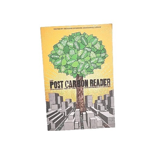 The Post Carbon Reader by Richard Heinberg and Daniel Lerch 1st Edition Book