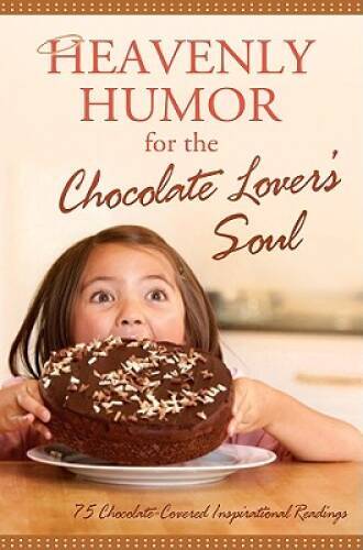 Heavenly Humor For The Chocolate Lovers Soul – Paperback – VERY GOOD
