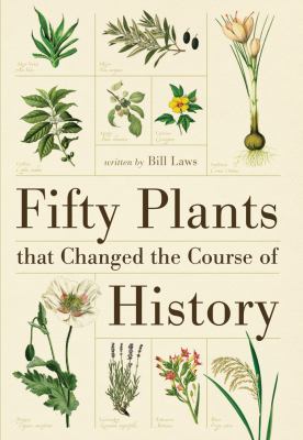 Fifty Plants that Changed the Course of History by Laws, Bill, Very Good Book