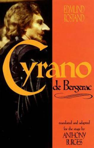 Cyrano de Bergerac: by Edmund Rostand translated by Anthony Burgess – GOOD