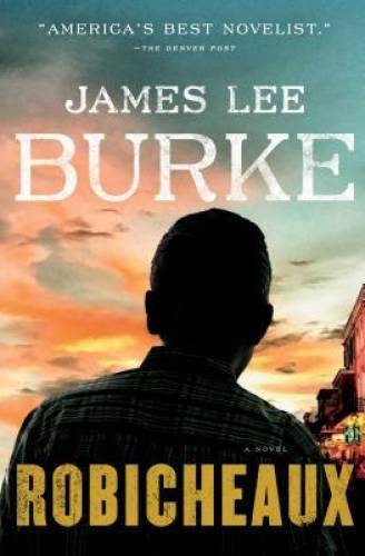 Robicheaux: A Novel (Dave Robicheaux) – Hardcover By Burke, James Lee – GOOD