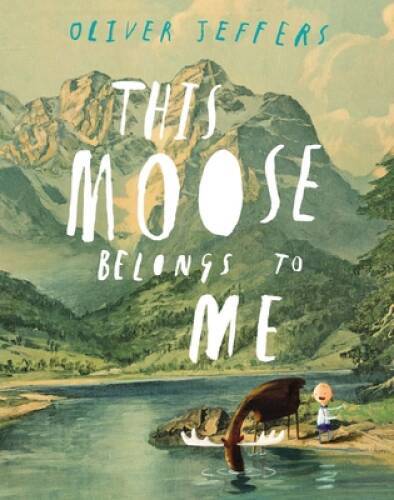 This Moose Belongs to Me – Hardcover By Jeffers, Oliver – VERY GOOD