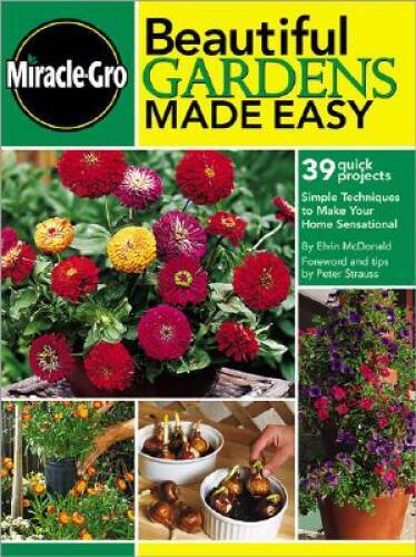 Beautiful Gardens Made Easy: Simple Techniques to Make Your Home Sen – VERY GOOD