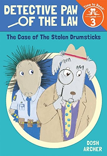 THE CASE OF THE STOLEN DRUMSTICKS (DETECTIVE PAW OF THE By Dosh Archer BRAND NEW