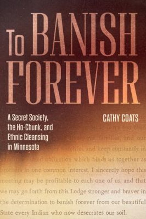 To Banish Forever : A Secret Society, the Ho-Chunk, and Ethnic Cl