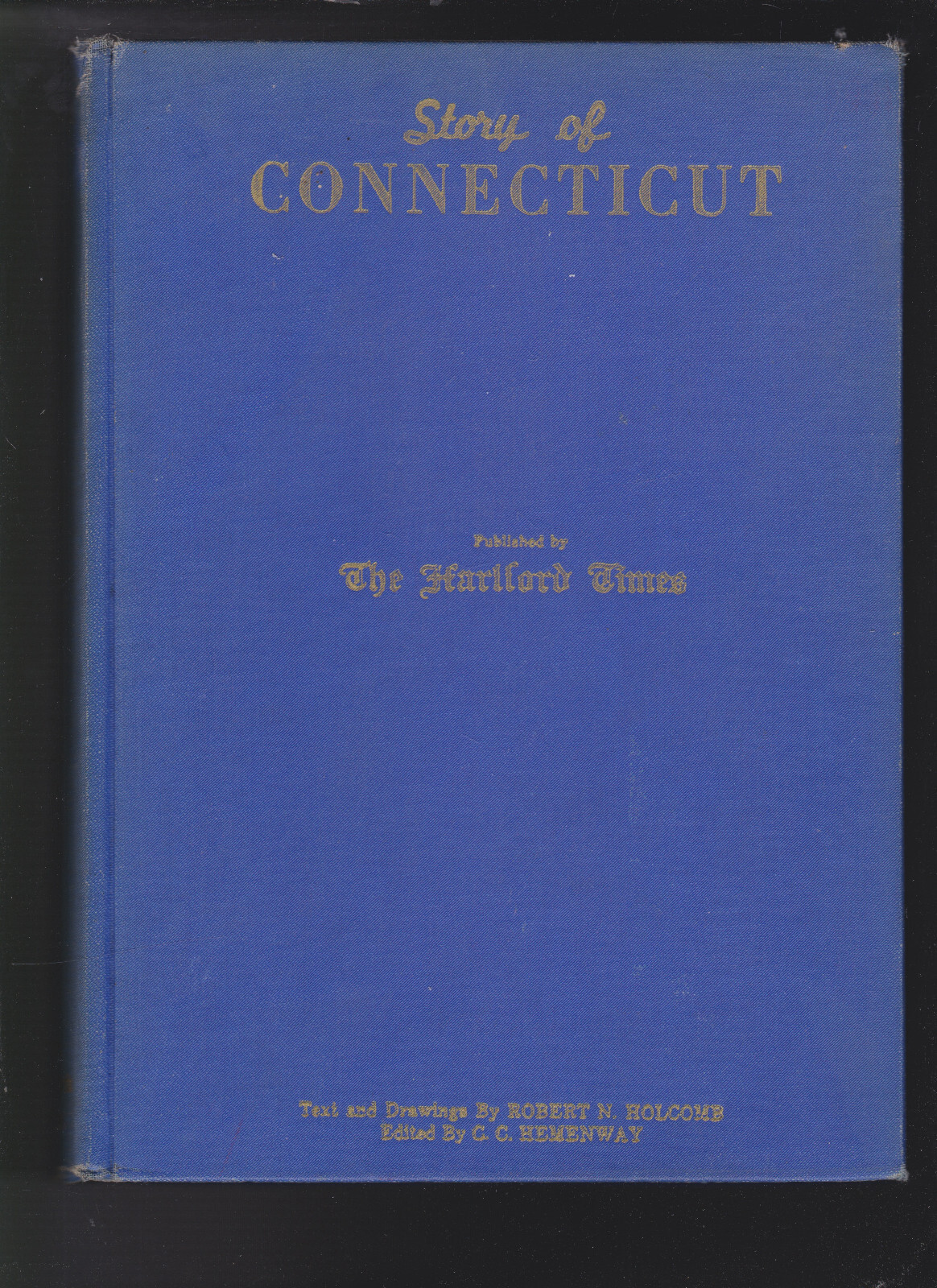 Story of Connecticut Vol. I by Robert N. Holcomb 1632-1765 !st Edition 1935