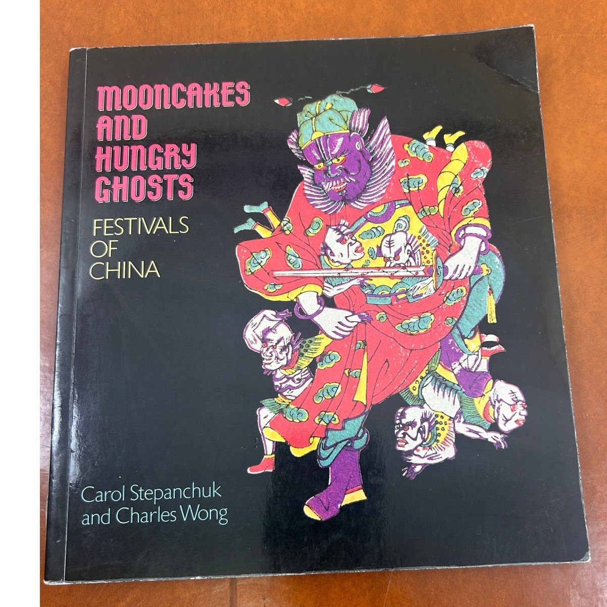 Mooncakes and Hungry Ghosts: Festivals of China by Carol Stepanchuk