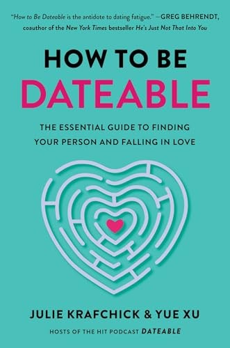 How to Be Dateable: The Essential Guide to Finding Your P… by Xu, Yue Hardback
