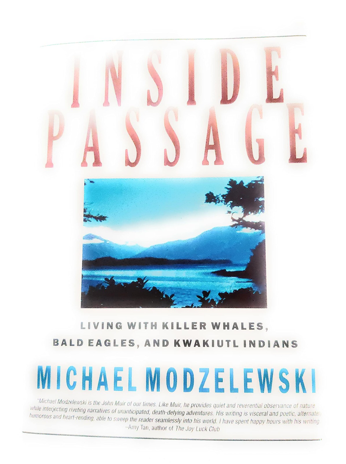 Inside Passage: Living With Killer Whales, Bald Eagles, and Kwakiutl Indians…