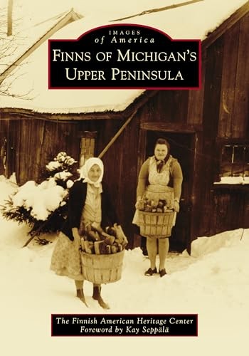Finns of Michigan’s Upper Peninsula (Images of America) by Kurtti, James Book
