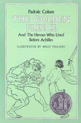 The Golden Fleece: And the Heroes Who Lived Before Achilles by Padraic Colum