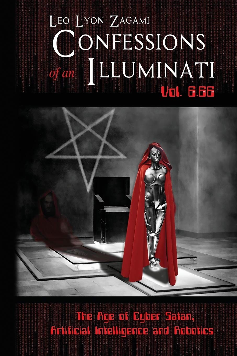 Confessions of an Illuminati Vol. 6.66: The Age of Cyber Satan, Artificial I…
