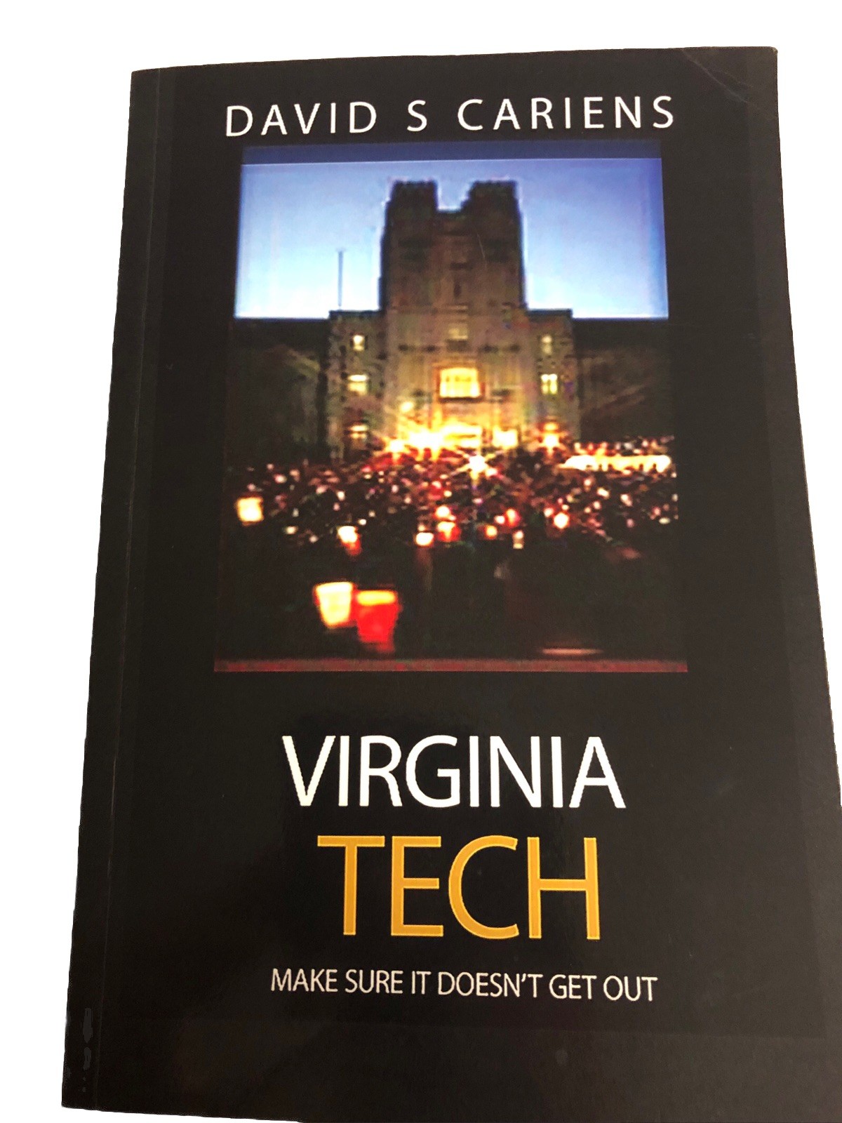 Virginia Tech : Make Sure It Doesn’t Get Out 3rd Ed. by David Cariens (2015)