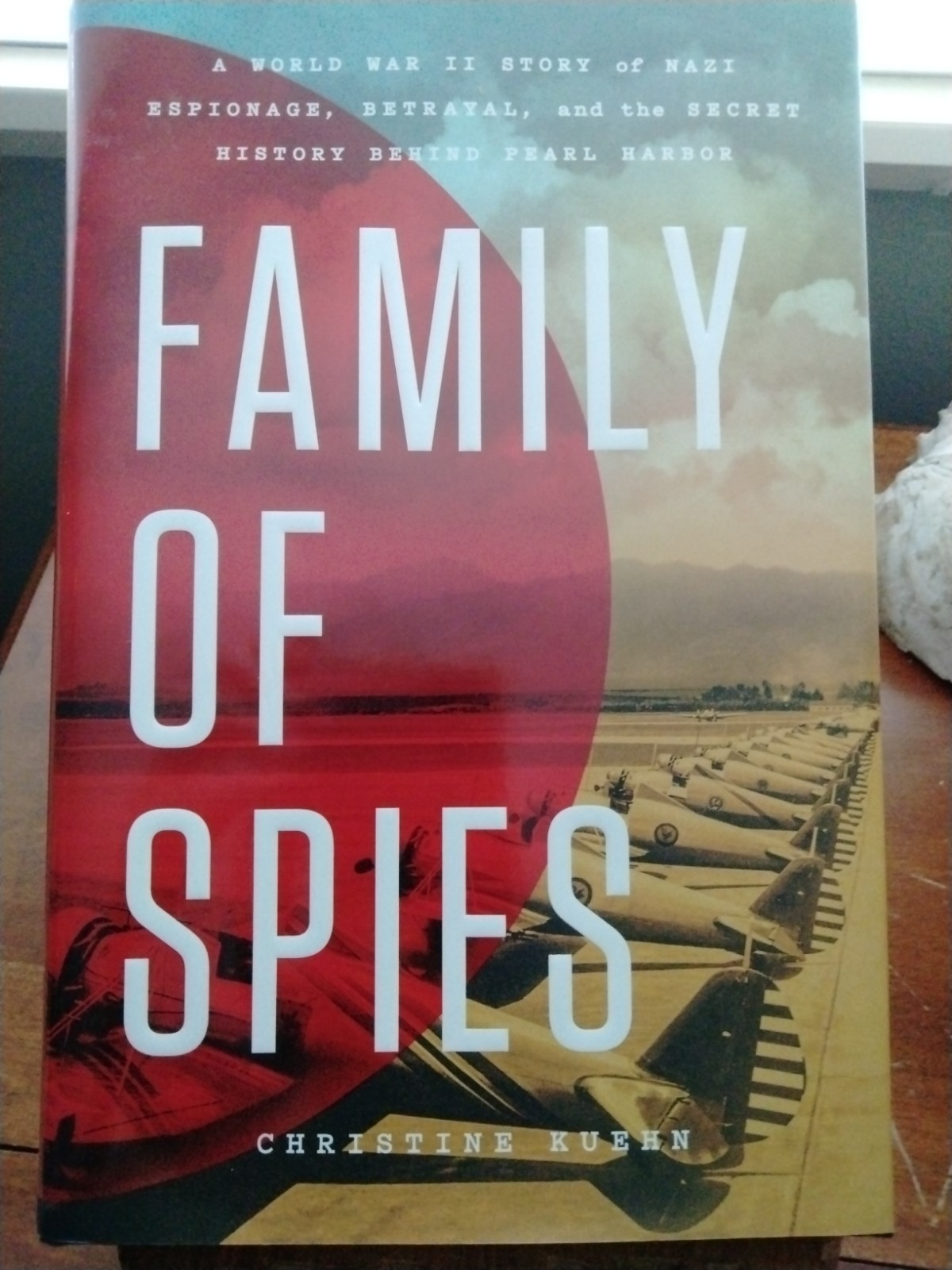 Family of Spies : A World War II Story of Nazi Espionage Christine Kuehn 1st Ed