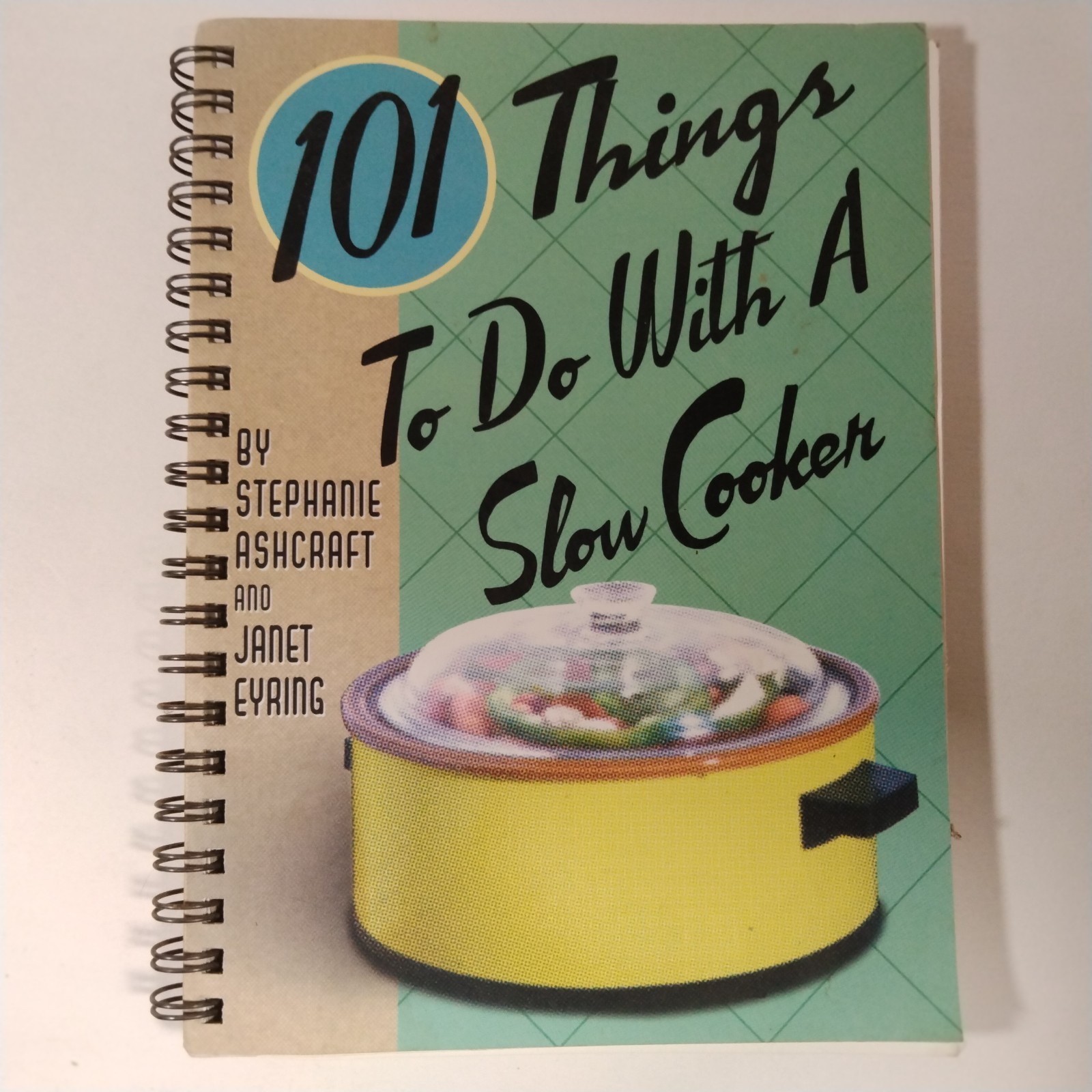 101 Things To Do With A Slow Cooker By Stephanie Ashcraft And Janet Iring 158685