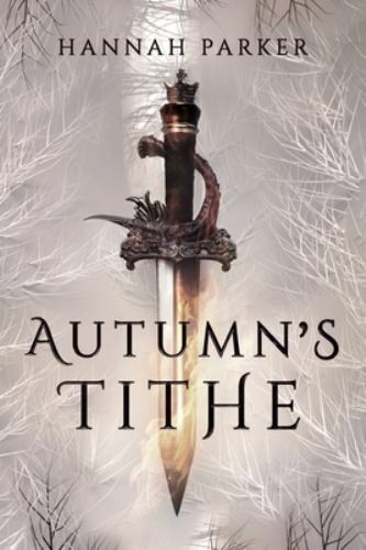 Autumn’s Tithe (The Severed Realms Trilogy) 173674142X by Parker, Hannah