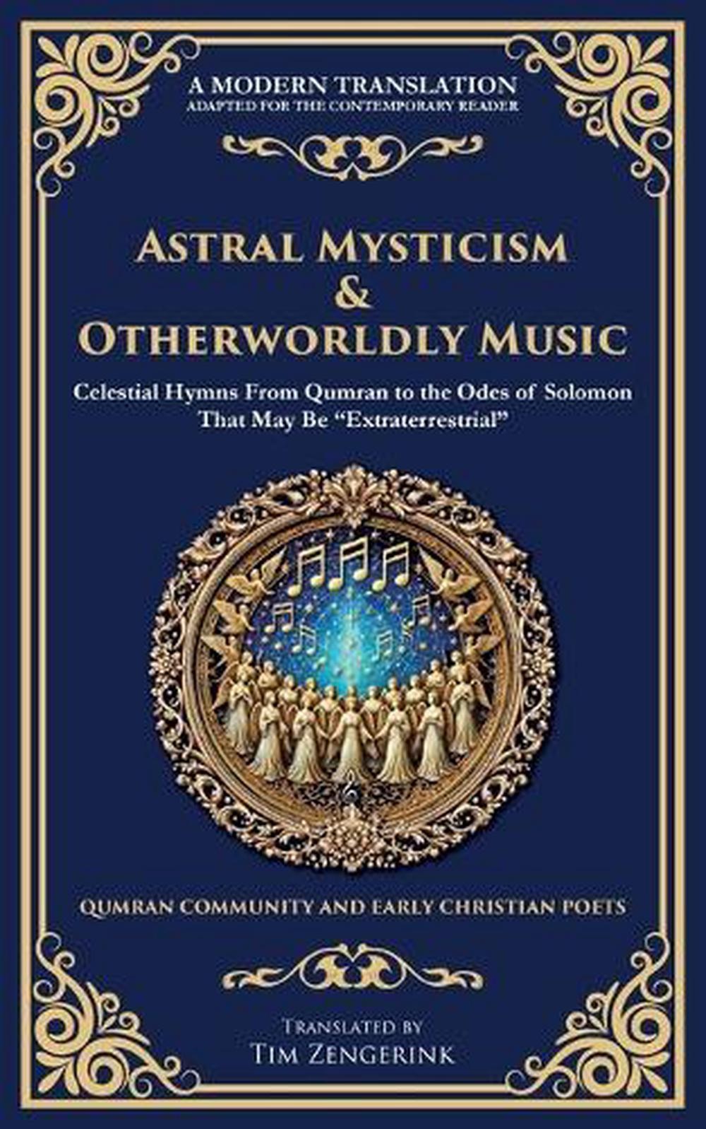 Astral Mysticism & Otherworldly Music: Celestial Hymns From Qumran to the Odes o