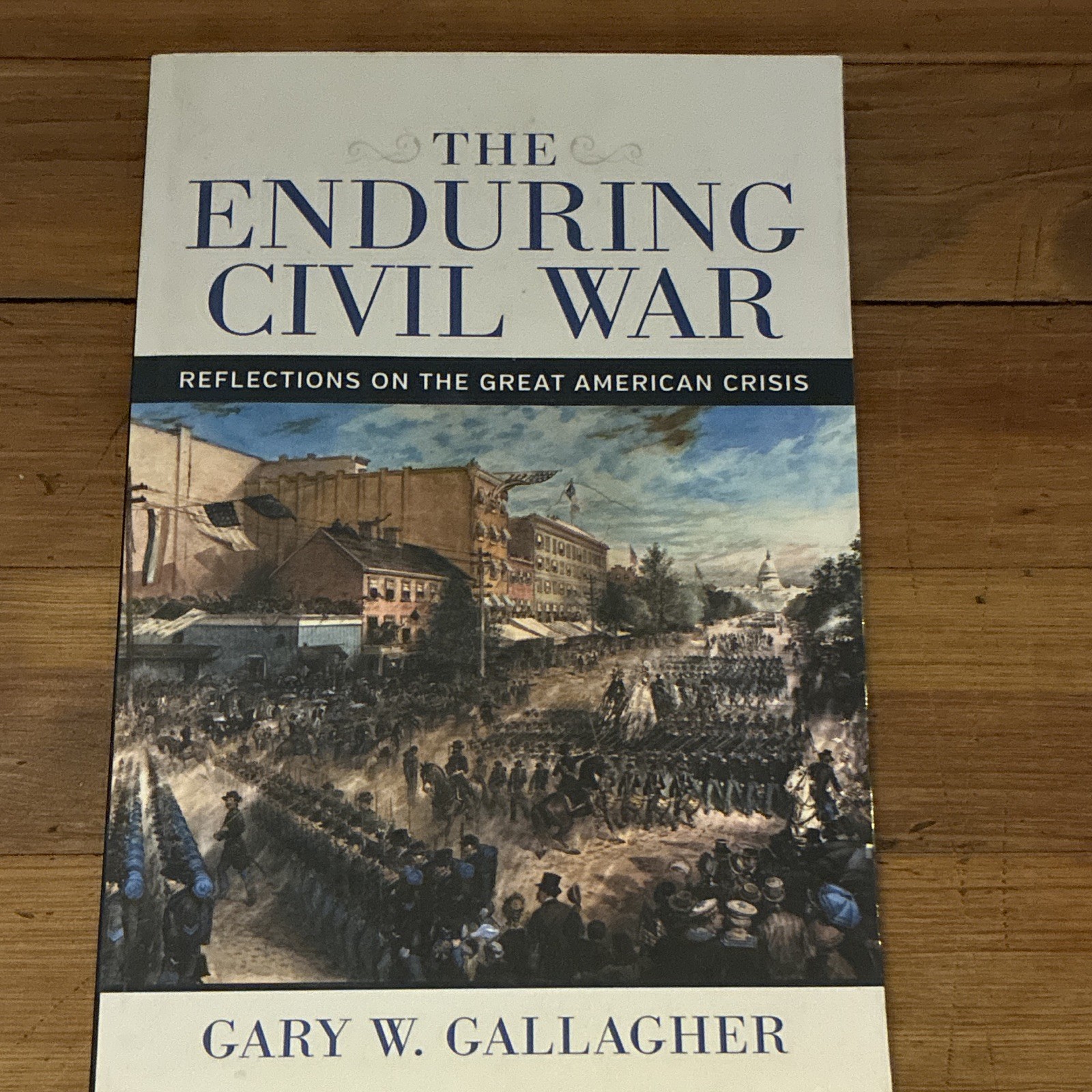 Gary W. Gallagher The Enduring Civil War Reflections 2022 Paperback Illustrated