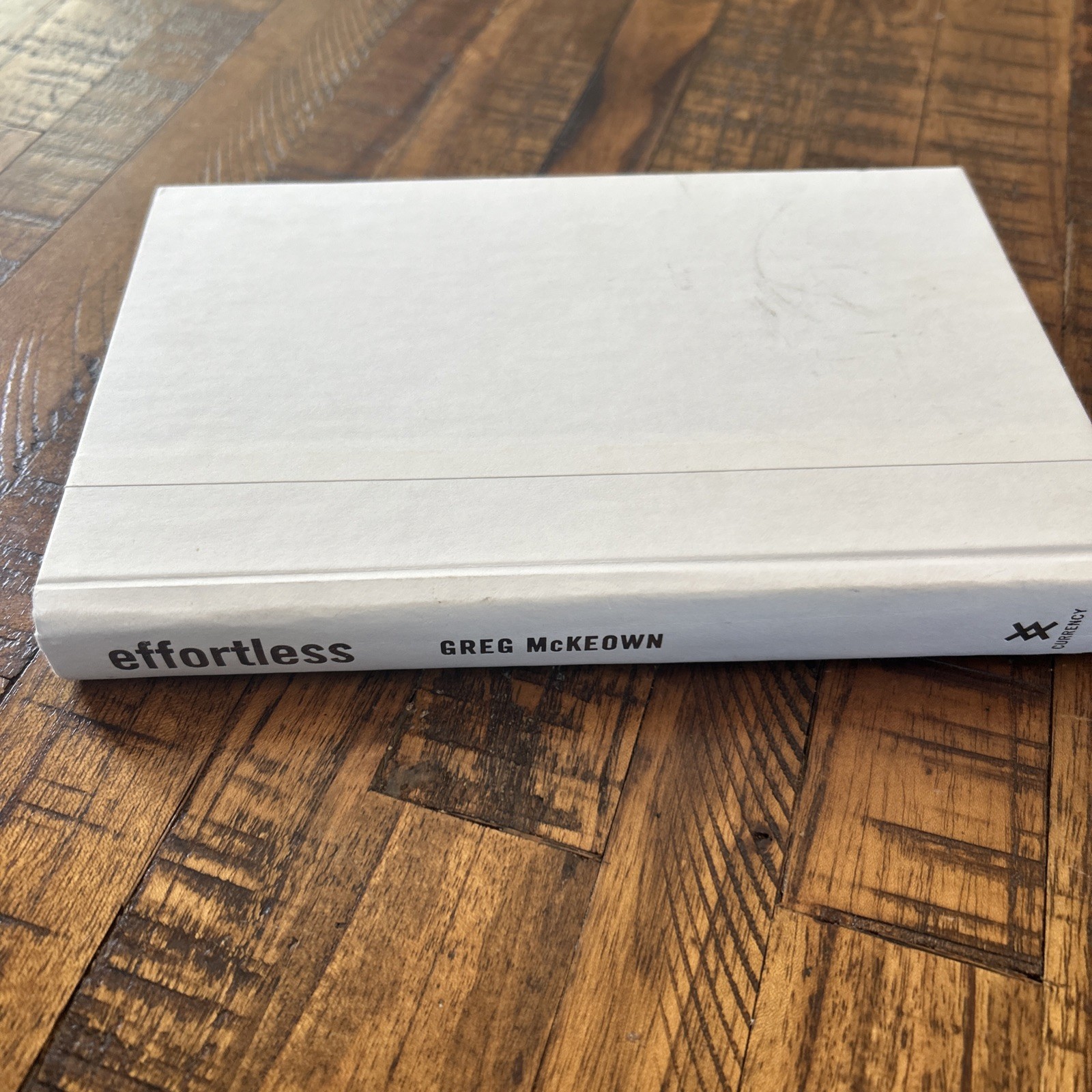 Effortless: Make It Easy to Do What Matters by Greg McKeown