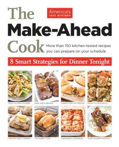 The Make Ahead Cook – Paperback By America’s Test Kitchen – GOOD