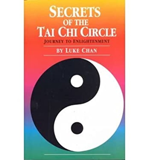Secrets to the Tai Chi Circle : Journey to Enlightenment Paperbac