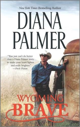 Wyoming Brave: A New York Times bestseller (Wyoming Men) By Palmer, Diana – GOOD