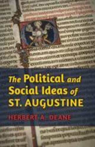 The Political and Social Ideas of St. Augustine, Deane, Herbert A., Very Good Bo