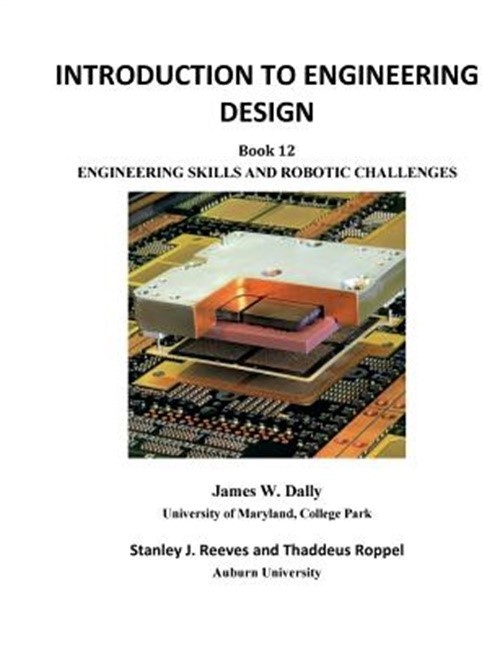 Introduction to Engineering Design: Book 12: Engineering Skills and Robotic Chal