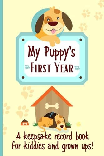 My Puppy’s First Year A keepsake Record Book For Kiddies And Gro… by Reby, Kai