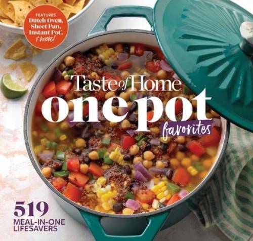 Taste of Home One-Pot Favorites: 425 Dutch Oven, Instant PotÂ®, Sheet Pan – GOOD