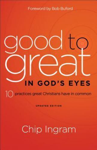 Good to Great in God’s Eyes: 10 Practices Gr- 0801014271, Chip Ingram, paperback