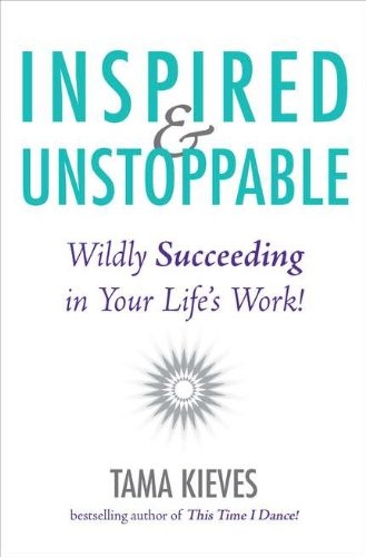 Inspired & Unstoppable: Wildly Succeedi…, Tama Kieves