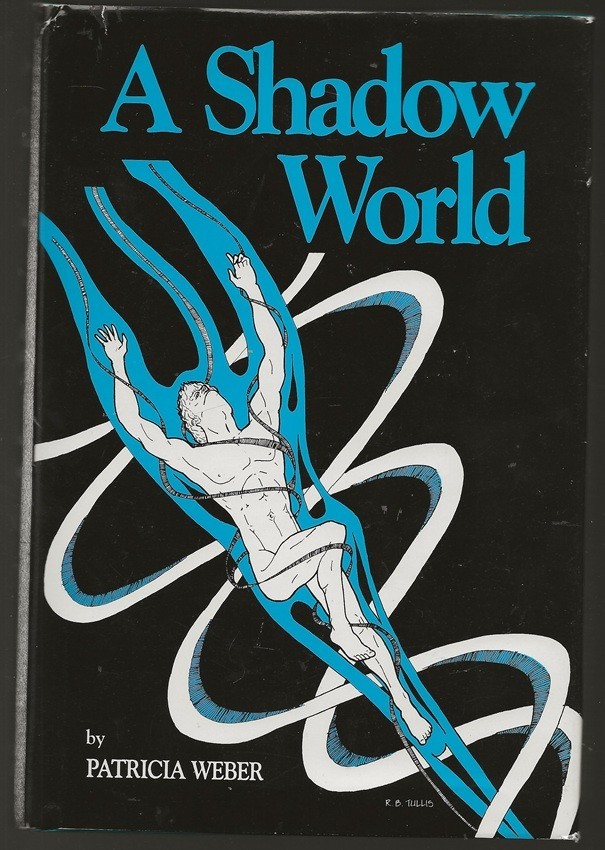 PATRICIA WEBER A Shadow World. Pacifica Editions 1992. SIGNED. Utopia/mystical