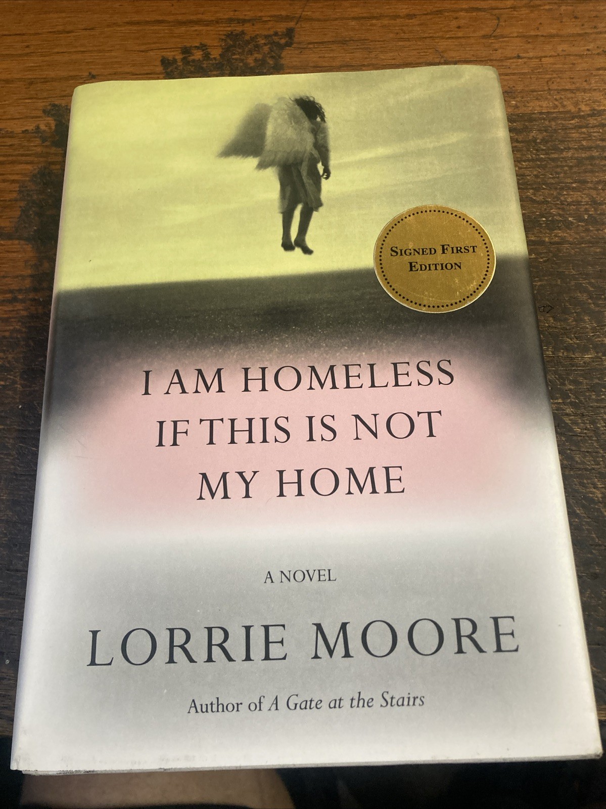 I Am Homeless If This Is Not My Home : A Novel by Lorrie Moore signed first ed