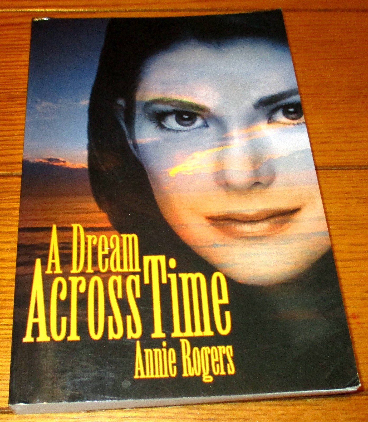 2003 A Dream Across Time SIGNED Annie Rogers Softcover 314 Pages