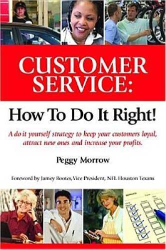Customer Service: How to Do It Right A Do-It-Yourself Strategy to Keep Y – GOOD