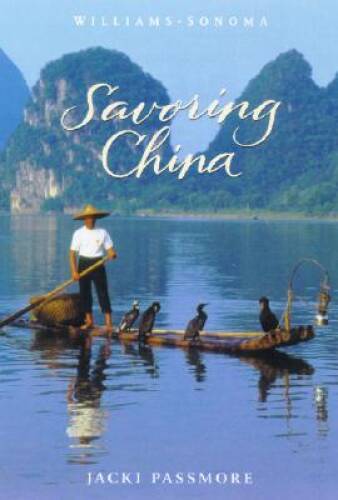 Williams-Sonoma Savoring China – Hardcover By Jacki Passmore – GOOD