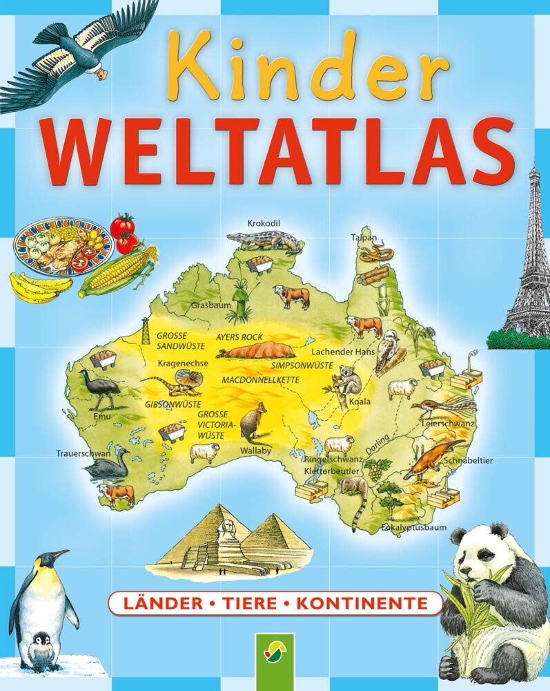 Kinder Weltatlas: Länder – Tiere – Kontinente