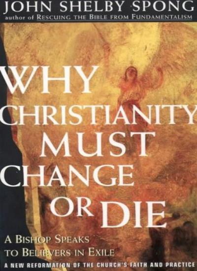 Why Christianity Must Change Or Die Intl By John Shelby Spong