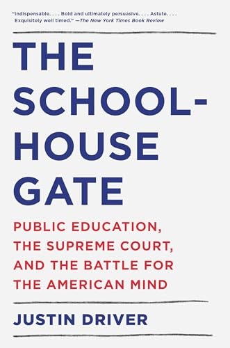 The Schoolhouse Gate: Public Education, the Supreme Court, and the Battle for t