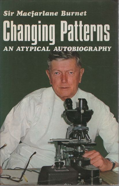 SIR MACFARLANE BURNET Changing Patterns – An Atypical Autobiography 1968 1st Ed.