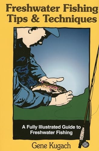Freshwater Fishing Tips and Techniques…, Kugach, Gene