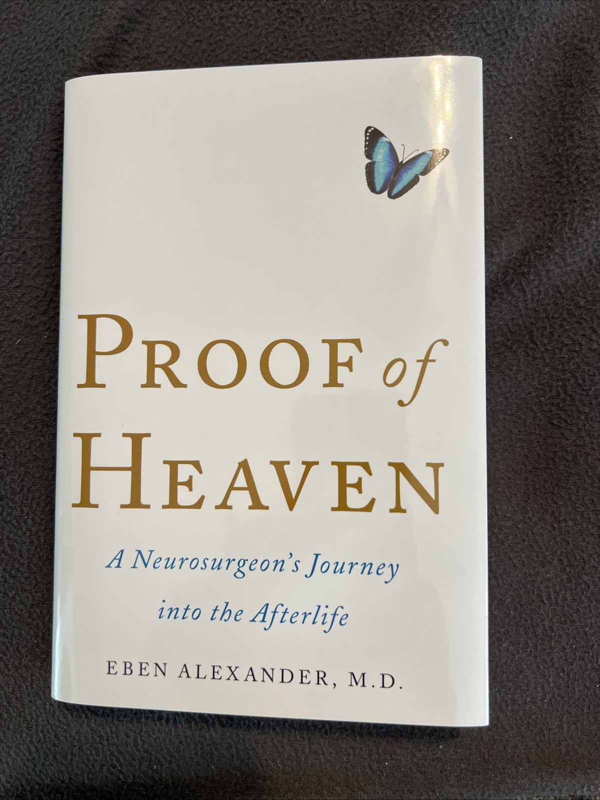Proof of Heaven : A Neurosurgeon’s Journey into the Afterlife by Eben Alexander