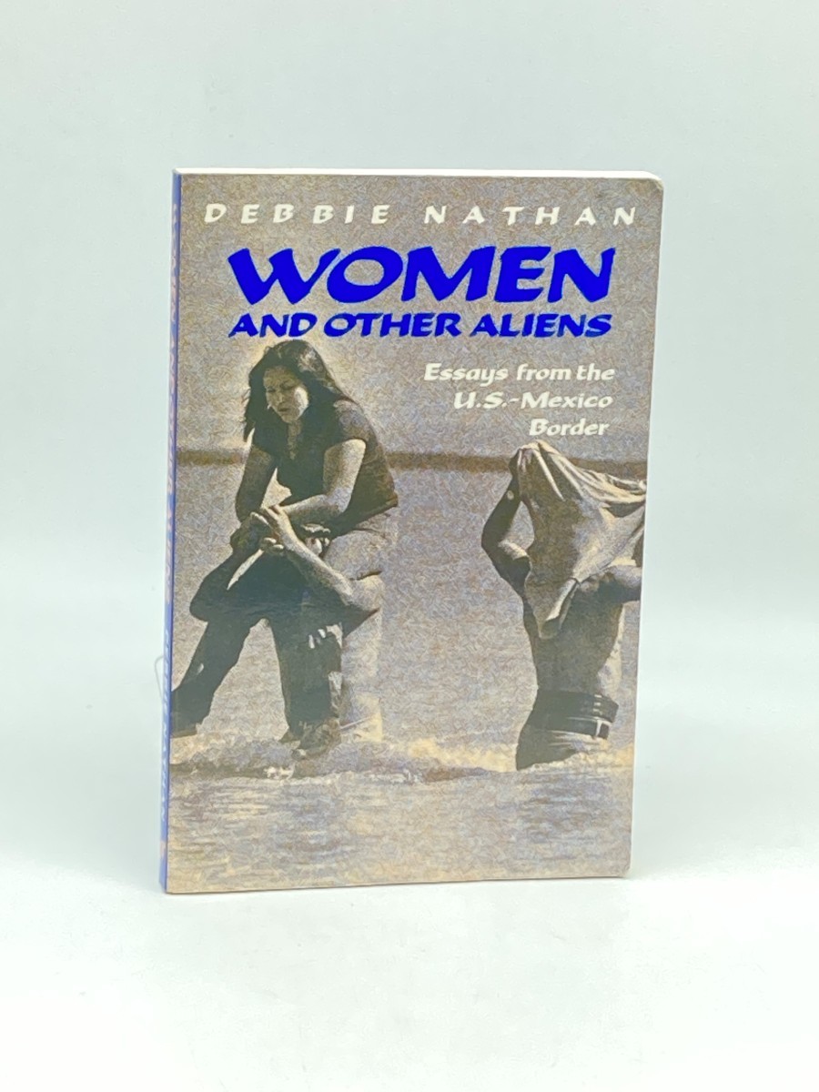 Women and Other Aliens (Signed) Essays from the U. S. – Mexico Border