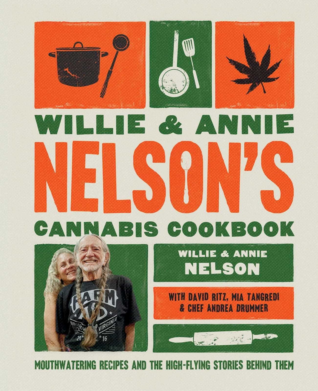 Willie and Annie Nelson’s Cannabis Cookbook: Mouthwatering Recipes and the High-