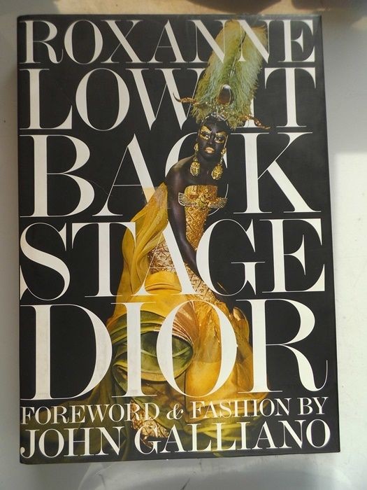Roxanne Backstage Dior Foreword & fashion by John Galliano Lowit, Roxanne: