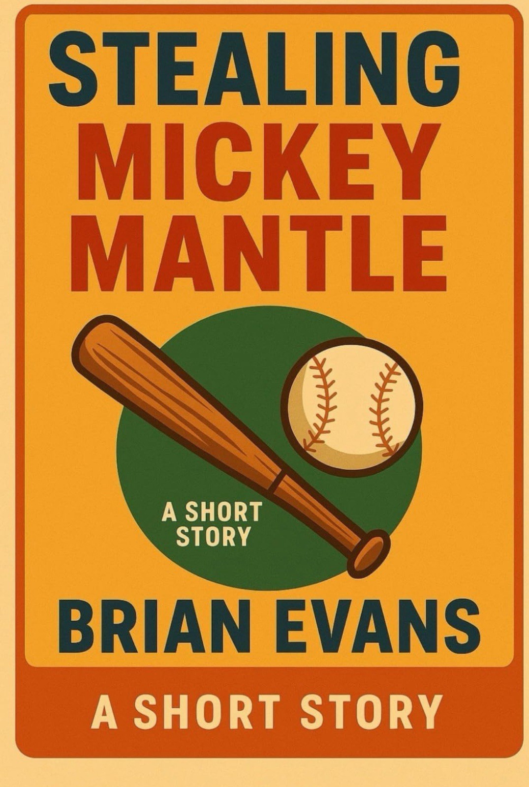 Stealing Mickey Mantle – Autographed By Brian Evans