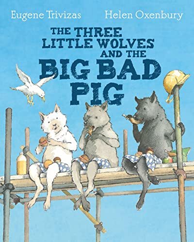 The Three Little Wolves and the Big Bad Pig By Eugene Trivizas