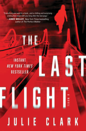 The Last Flight: A Novel – Hardcover By Clark, Julie – VERY GOOD