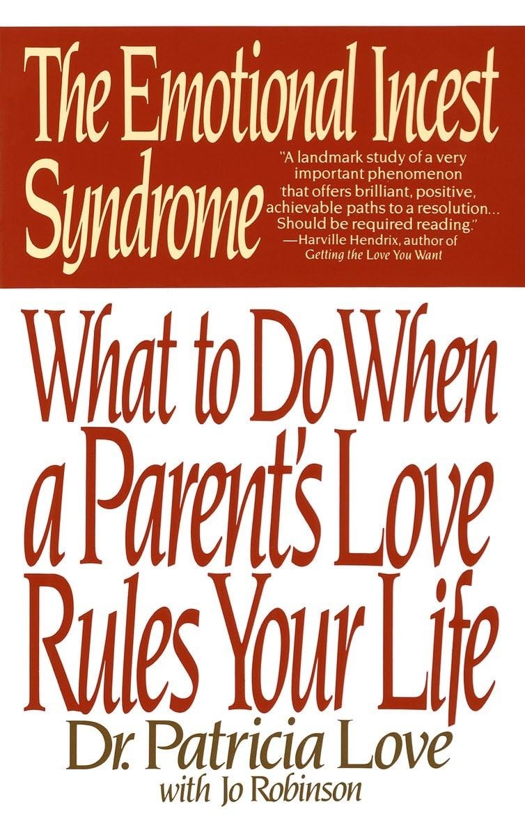 The Emotional Incest Syndrome: What to do When a Parent’s Love Rules Your Li…